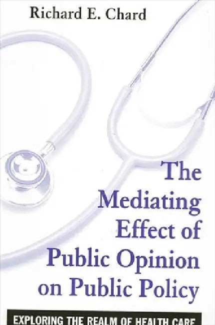 The Mediating Effect of Public Opinion on Public Policy (English, Richard E. Chard)