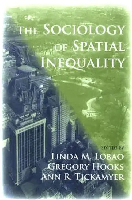 The Sociology of Spatial Inequality (English, Linda M. Lobao | Gregory Hooks | Ann R. Tickamyer)
