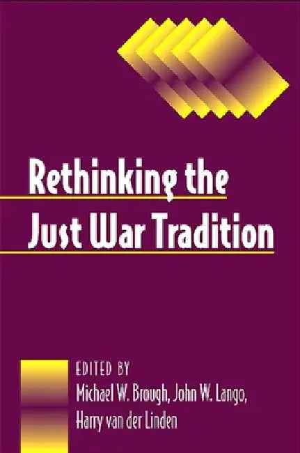 Rethinking the Just War Tradition (English, Michael W. Brough | John W. Lango | Harry Van Der Linden)