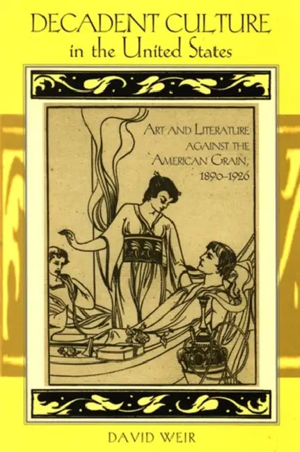 Decadent Culture in the United States (English, David Weir)