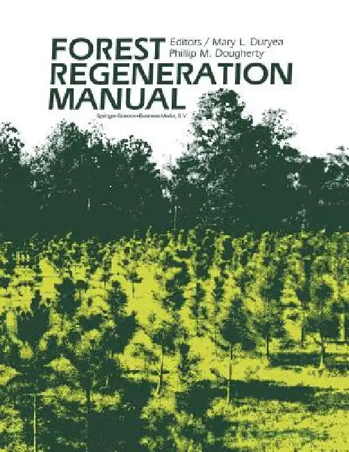 Forest Regeneration Manual (English, Mary L. Duryea | P. M. Dougherty)