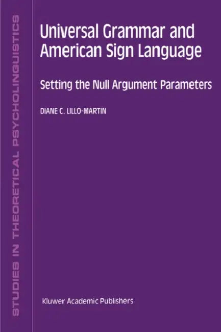 Universal Grammar and American Sign Language (English, D. C. Lillo-Martin)