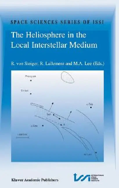 The Heliosphere in the Local Interstellar Medium (English, Rudolf Von Steiger | R. Lallement | M. a. Lee)