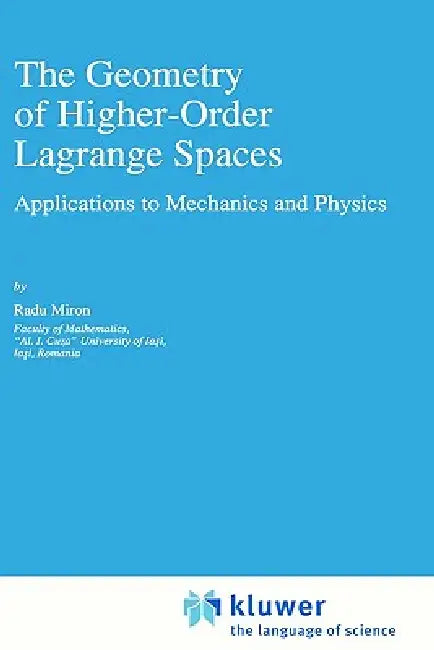 The Geometry of Higher-Order Lagrange Spaces (English, R. Miron)