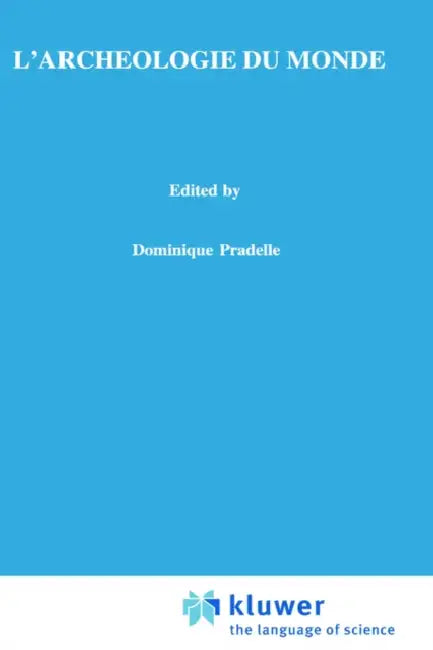 L'Archéologie Du Monde (English, Dominique Pradelle)