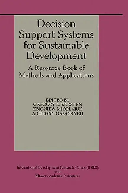 Decision Support Systems for Sustainable Development (English, Gregory E. Kersten | Zbigniew Mikolajuk | Anthony Gar-On Yeh)
