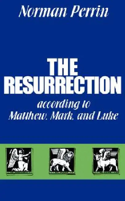 The Resurrection According to Matthew, Mark and Luke (English, Norman Perrin)