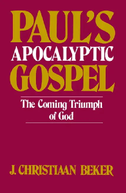 Paul's Apocalyptic Gospel (English, J. Christiaan Beker)