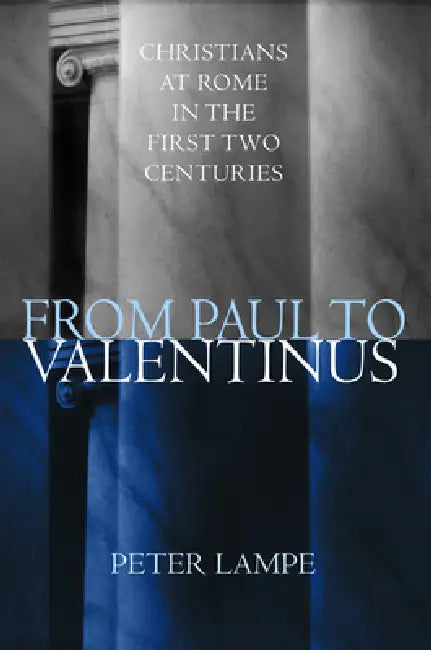 From Paul to Valentinus (English, Peter Lampe | Michael Steinhauser)