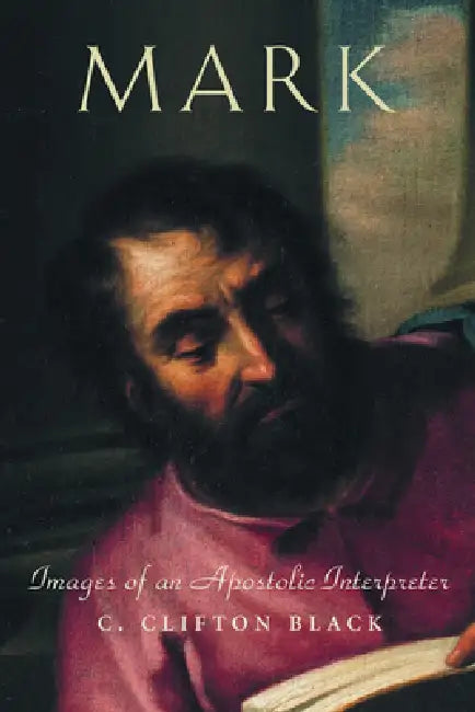 Mark: Images of an Apostolic Interpreter (English, C. Clifton Black)