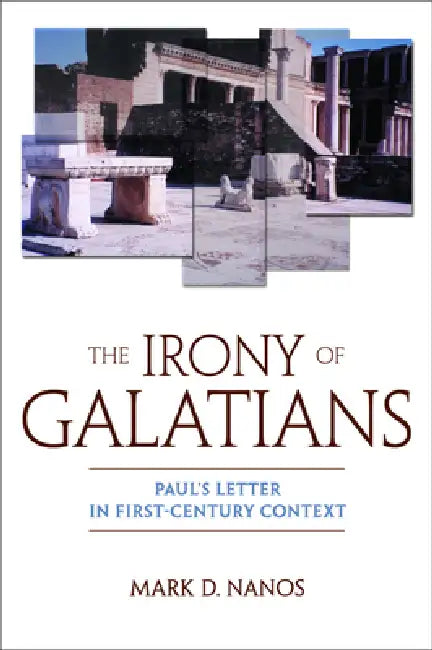 The Irony of Galatians (English, Mark D. Nanos)