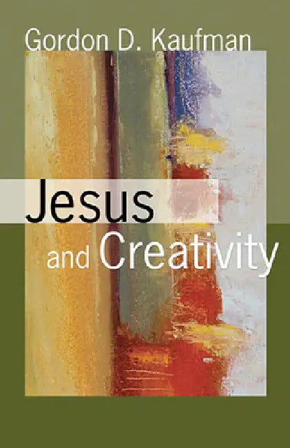 Jesus and Creativity (English, Gordon D. Kaufman)