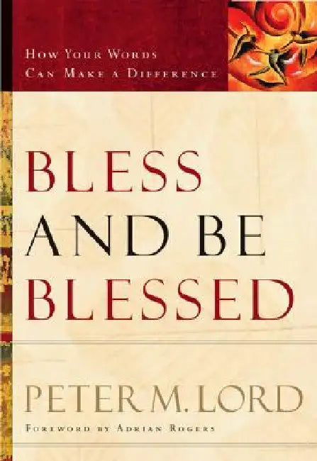 Bless and Be Blessed (English, Peter M. Lord | Adrian Rogers)
