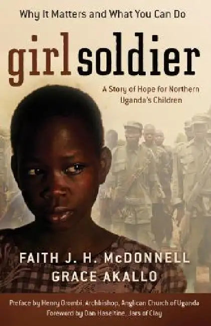 Girl Soldier (English, Faith J. H. McDonnell | Grace Akallo | Dan Haseltine)