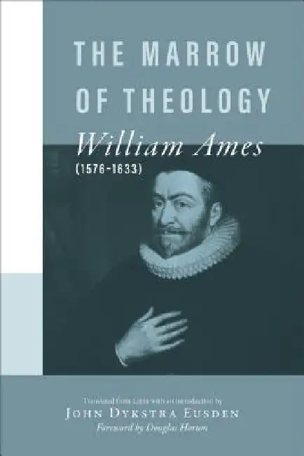 The Marrow of Theology (English, William Ames | John Dykstra Eusden | Douglas Horton)
