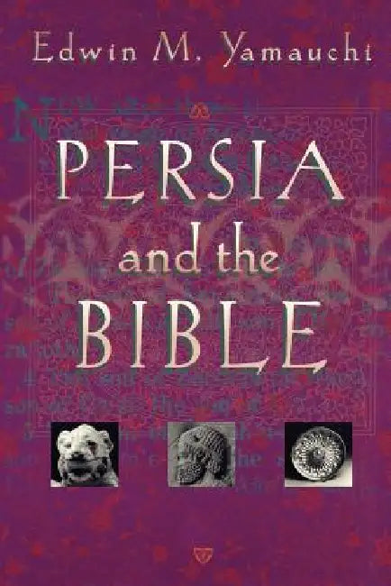 Persia and the Bible (English, Edwin M. Yamauchi)