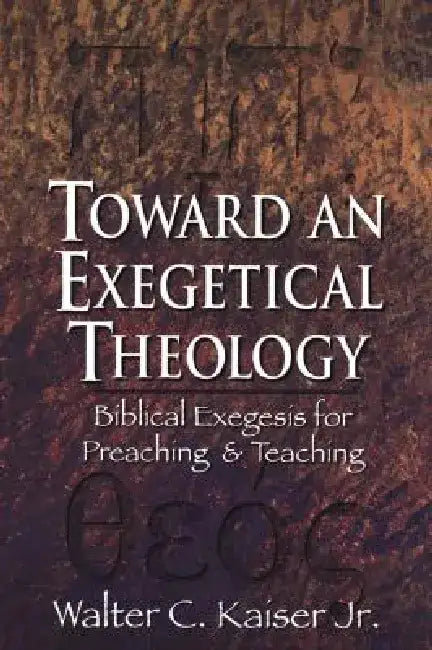 Toward an Exegetical Theology (English, Jr. Kaiser Walter C.)