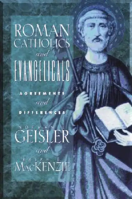 Roman Catholics and Evangelicals (English, Norman L. Geisler | Ralph E. MacKenzie)