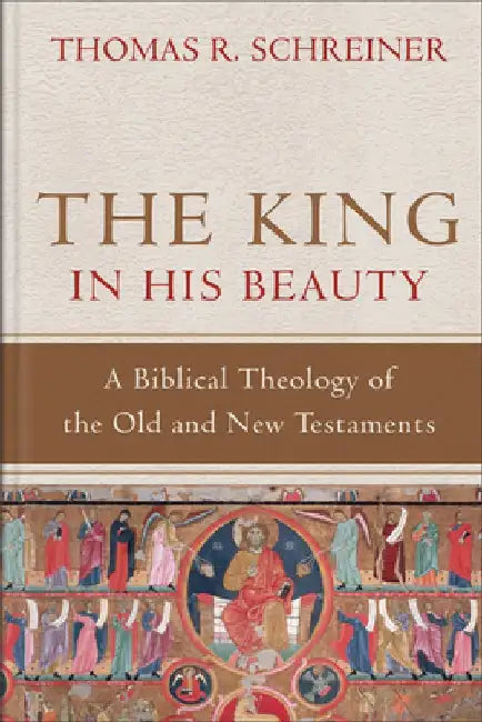 The King in His Beauty (English, Thomas R. Schreiner)