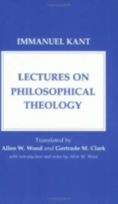 Lectures on Philosophical Theology (English, Immanuel Kant | Allen W. Wood | Gertrude M. Clarke)