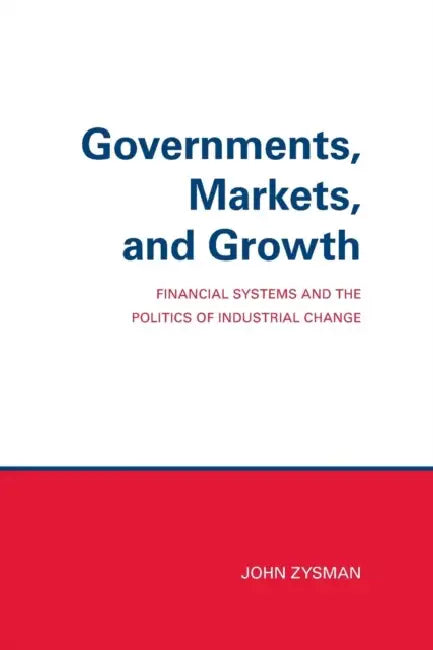 Governments, Markets, and Growth (English, John Zysman)