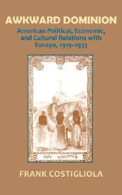 Awkward Dominion (English, Frank C. Costigliola)