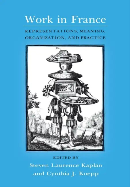 Work in France (English, Steven Laurence Kaplan | Cynthia J. Koepp)