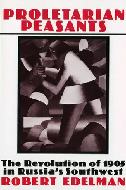 Proletarian Peasants (English, Robert Edelman)