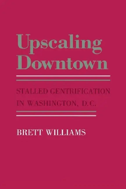 Upscaling Downtown (English, Brett Williams)