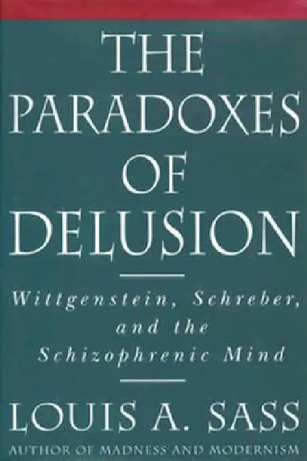 The Paradoxes of Delusion (English, Louis A. Sass)
