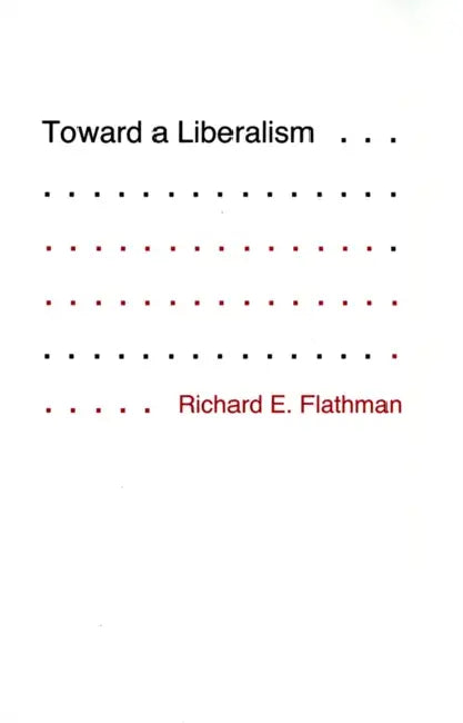Toward a Liberalism (English, Richard Flathman)