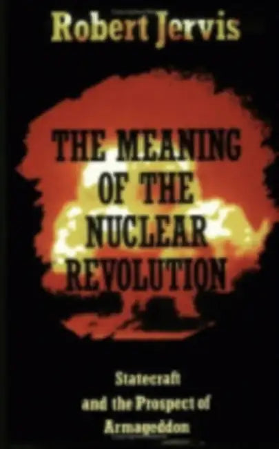 The Meaning of the Nuclear Revolution (English, Robert Jervis)