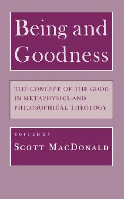 Being and Goodness (English, Scott MacDonald)