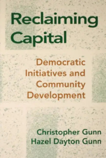 Reclaiming Capital (English, Christopher Gunn | Hazel Gunn)