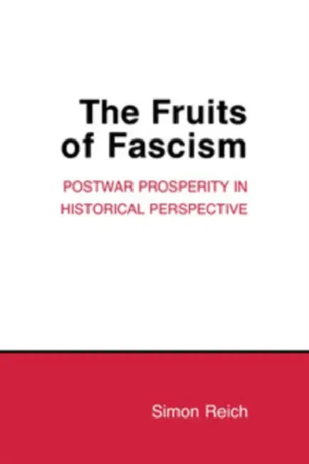 The Fruits of Fascism (English, Simon Reich)