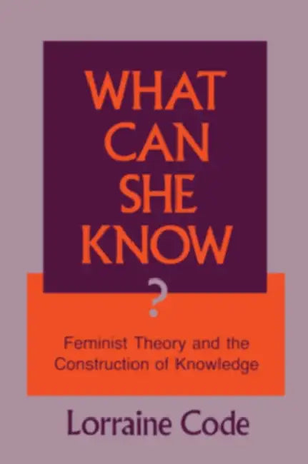 What Can She Know? (English, Lorraine Code)