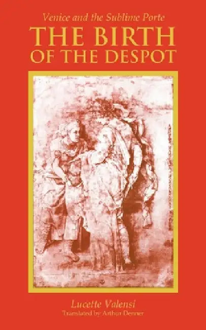 The Birth of the Despot (English, Lucette Valensi | Arthur Denner)