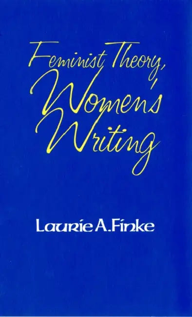 Feminist Theory, Women's Writing (English, Laurie A. Finke)