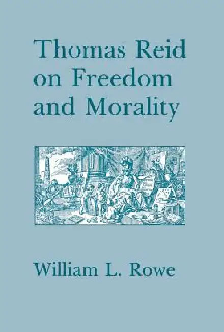 Thomas Reid on Freedom and Morality (English, William L. Rowe)