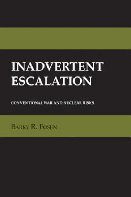 Inadvertent Escalation (English, Barry R. Posen)