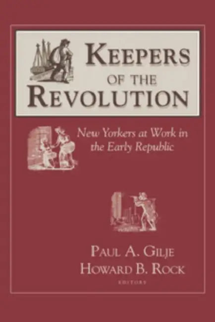 Keepers of the Revolution (English, Paul Gilje | Howard B. Rock)