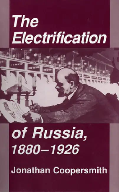 Electrification of Russia, 1880-1926 (English, Jonathan Coopersmith)