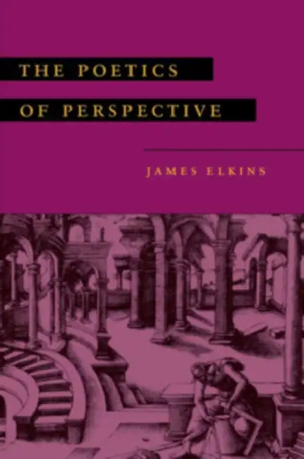 The Poetics of Perspective (English, James Elkins)