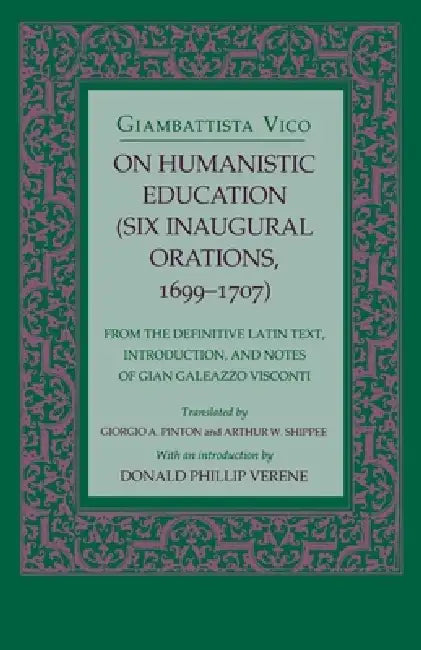 On Humanistic Education (English, Giambattista Vico | Giorgio A. Pinton | Arthur W. Shippee)