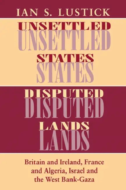 Unsettled States, Disputed Lands (English, Ian S. Lustick)