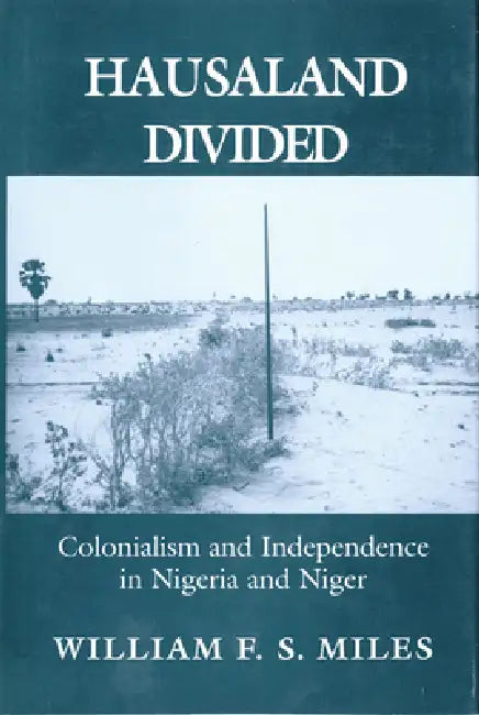 Hausaland Divided (English, William F. S. Miles)
