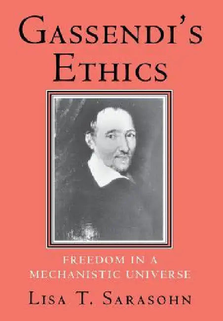 Gassendi's Ethics (English, Lisa T. Sarasohn)