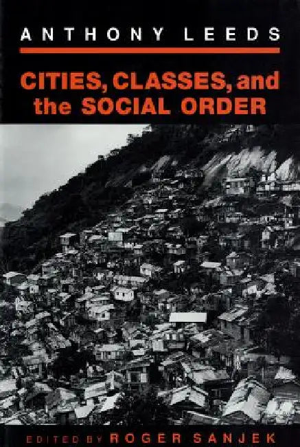 Cities, Classes, and the Social Order (English, Anthony Lee | Roger Sanjek)