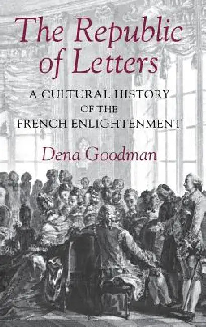 The Republic of Letters (English, Dena Goodman)