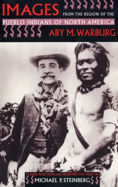 Images from the Region of the Pueblo Indians of North America (English, Aby M. Warburg | Michael P. Steinberg)